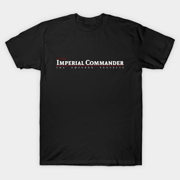 Certified - Imperial Commander T-Shirt by Exterminatus